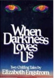 When Darkness Loves Us (Elizabeth Engstrom)