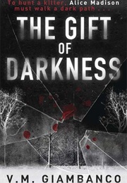 The Gift of Darkness (V M Giambanco)