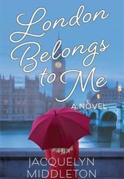 London Belongs to Me (Jacquelyn Middleton)