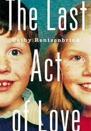 The Last Act of Love (Cathy Rentzenbrink)
