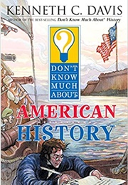 Don't Know Much About American History (Kenneth C. Davis)