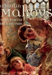 Konstantin Makovsky: The Tsar's Painter in America and Paris (Wendy Salmond)