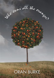 Who Owns All the Oranges? (Oran Burke)