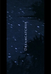 Dreamcatcher. (2003)