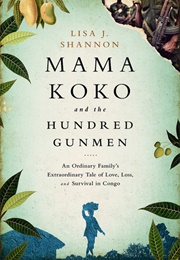 Mama Koko and the Hundred Gunmen (Lisa J. Shannon)
