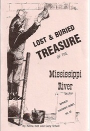Lost and Buried Treasure of the Misissippi River (Netha Bell & Gary Scholl)