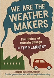We Are the Weather Makers: The History of Climate Change (Tim Flannery)