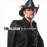Live Like You Were Dying - Tim McGraw