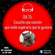 Día 25: Escucha Una Canción Que Nadie Esperaría Que Te Gustara.