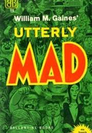 Utterly Mad (William Gaines and Harvey Kurtzman)