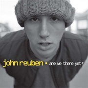 John Reuben- Are We There Yet?