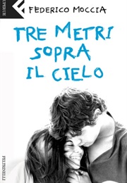 Tre Metri Sopra Il Cielo (Federico Moccia)