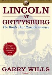 Lincoln at Gettysburg: The Words That Remade America by Garry Wills