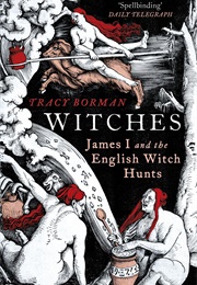 Witches: James I and the English Witch Hunts (Tracy Borman)