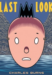 The Last Look Trilogy (Charles Burns)