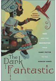 The Dark Fantastic (Ebony Elizabeth Thomas)