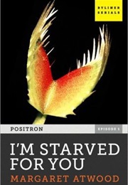 I&#39;m Starved for You (Margaret Atwood)