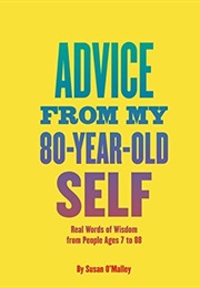 Advice From My 80-Year-Old Self (Susan O&#39;Malley)