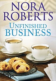 Unfinished Business (Nora Roberts)