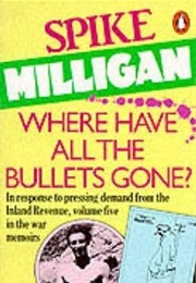 Where Have All the Bullets Gone (Spike Milligan)