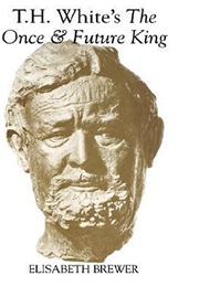 T. H. White's the Once and Future King (Elisabeth Brewer)