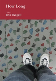 How Long (Ron Padgett)