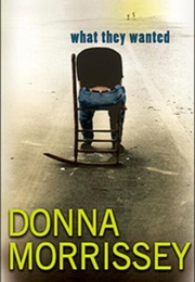 What They Wanted (Donna Morrissey)