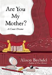 Are You My Mother? (Alison Bechdel)