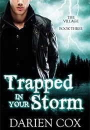 Trapped in Your Storm (Darien Cox)