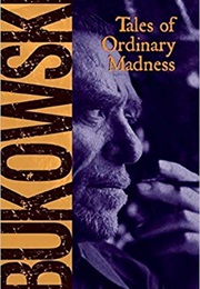 Tales of Ordinary Madness (Charles Bukowski)