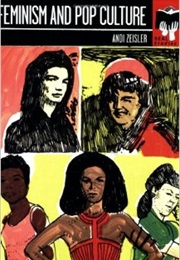 Feminism and Pop Culture (Andi Zeisler)