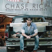 Everybody We Know Does - Chase Rice