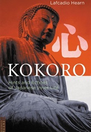 Kokoro: Hints and Echos of Japanese Inner Life (Lafcadio Hearn)