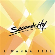 I Wanna Feel - Secondcity