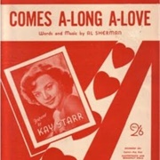 Comes A-Long A-Love - Kay Starr