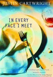 Justin Cartwright: In Every Face I Meet