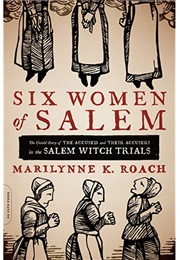 Six Women of Salem (Marilynne Roach)