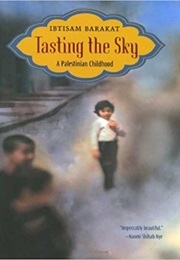 Tasting the Sky: A Palestinian Childhood (Ibtisam Barakat)