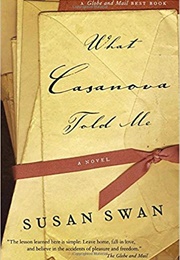 What Casanova Told Me (Susan Swan)