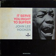 John Lee Hooker - It Serves You Right to Suffer