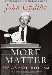 More Matter: Essays and Criticism (John Updike)