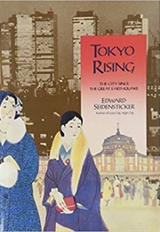 Tokyo Rising: The City Since the Great Earthquake (Edward Seidensticker)