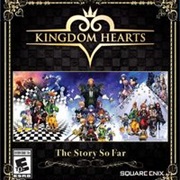 Kingdom Hearts: The Story So Far