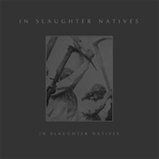 In Slaughter Natives - In Slaughter Natives
