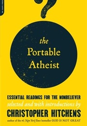 The Portable Atheist: Essential Readings for the Nonbeliever (Christopher Hitchens)