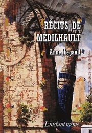 Récits De Médilhaut (Anne Legault)