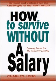 How to Survive Without a Salary: Learning How to Live the Conserver Lifestyle (Charles Long)