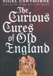 The Curious Cures of Old England (Nigel Cawthorne)
