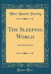 The Sleeping World: And Other Poems (Lillien Blanche Fearing)
