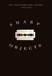 Sharp Objects (Gillian Flynn)